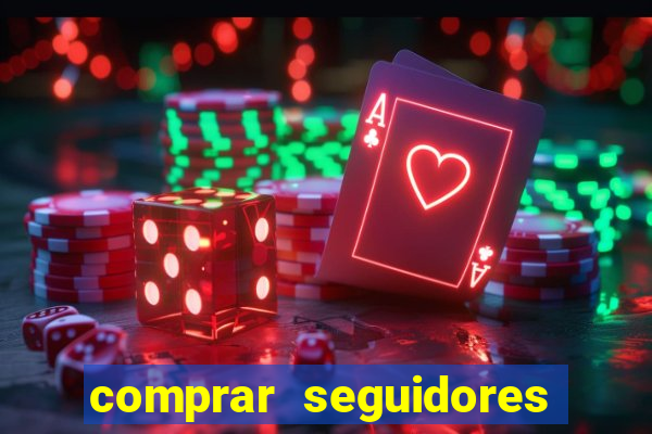 comprar seguidores que interagem